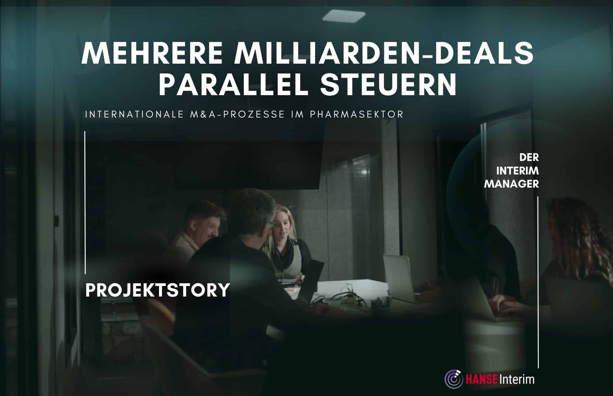 Projektstory Mehrere Millarden-Deals parallel steuern